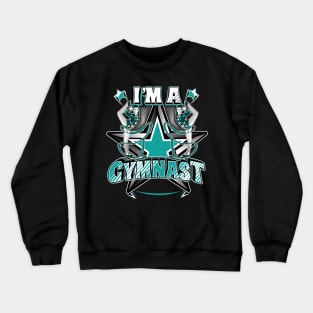 I'm a gymnast - Gymnstics Crewneck Sweatshirt